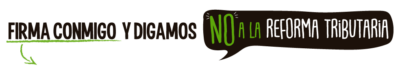 Firma contra la reforma tributaria