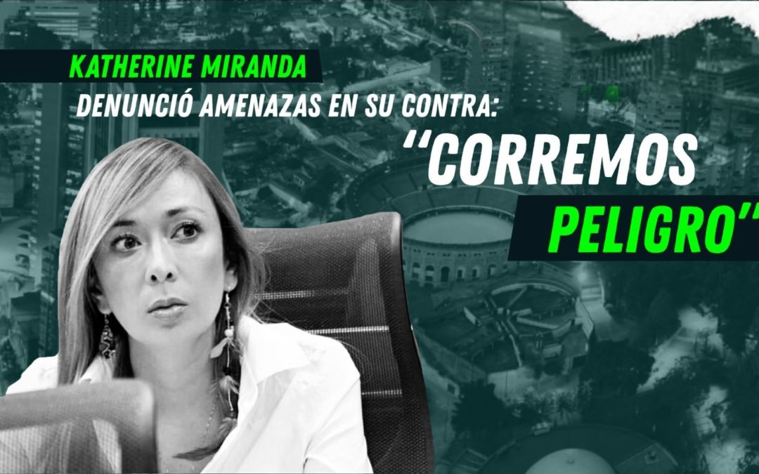 Katherine Miranda denunció amenazas en su contra: “corremos peligro”